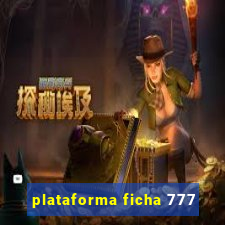 plataforma ficha 777